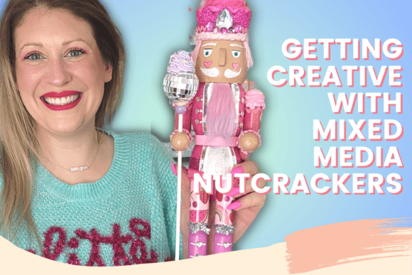 Download Getting Creative with Mixed Media Nutcrackers - Creative Collection